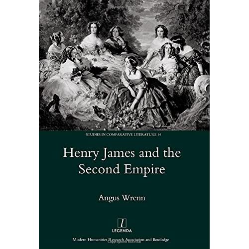 Henry James and the Second Empire: 14 (Studies in Comparative Literature)