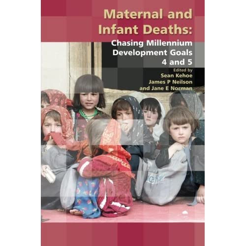 Maternal and Infant Deaths: Chasing Millennium Development Goals 4 And 5 (Royal College of Obstetricians and Gynaecologists Study Group)