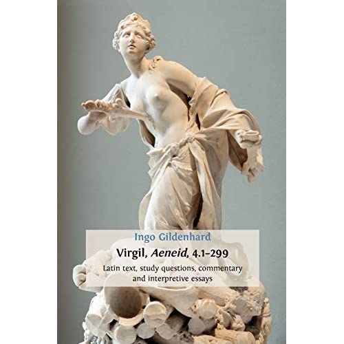 Virgil, Aeneid, 4.1-299: Latin Text, Study Questions, Commentary and Interpretative Essays