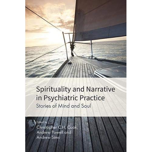 Spirituality and Narrative in Psychiatric Practice: Stories of Mind and Soul