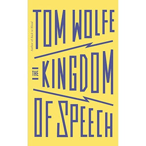 The Kingdom of Speech: Tom Wolfe