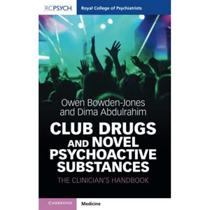 Club Drugs and Novel Psychoactive Substances: The Clinician's Handbook (Royal College of Psychiatrists)