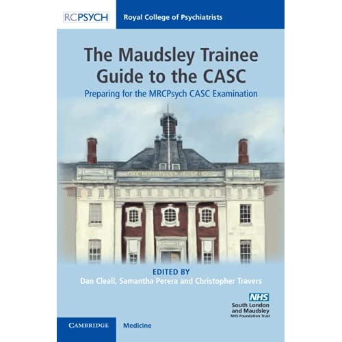 The Maudsley Trainee Guide to the CASC: Preparing for the MRCPsych CASC Examination