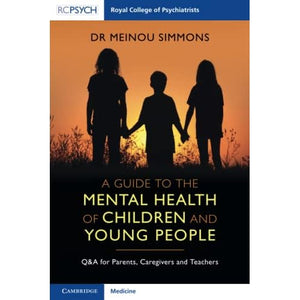 A Guide to the Mental Health of Children and Young People: Q&A for Parents, Caregivers and Teachers