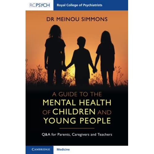 A Guide to the Mental Health of Children and Young People: Q&A for Parents, Caregivers and Teachers