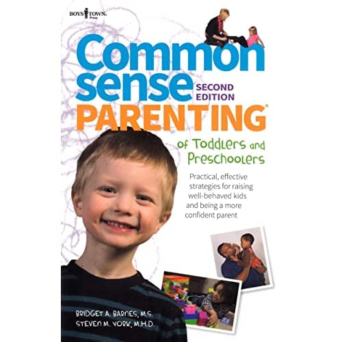 Common Sense Parenting Of Toddlers And Preschoolers: Practical, Effective Strategies for Raising Well-behaved Kids and Being a More Confident Parent