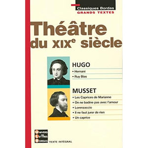 THEATRE DU XIX HUGO MUSSET (Classiques Bordas)