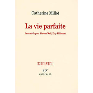 La vie parfaite: Jeanne Guyon, Simone Weil, Etty Hillesum