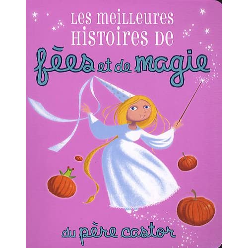 Les Meilleures Histoires de fées et de magie