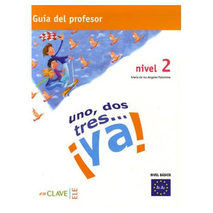 Un, dos, tres... ya! nivel 2: Guia del profesor