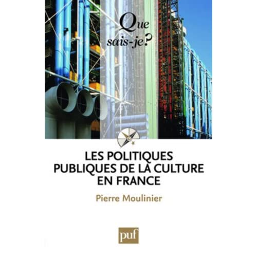 LES POLITIQUES PUBLIQUES DE LA CULTURE EN FRANCE (5ED) QSJ 3427 (QUE SAIS-JE ?)