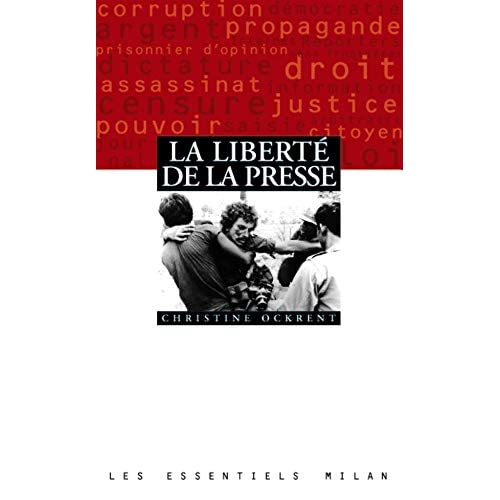 Liberté de la presse (la): Un combat toujours actuel