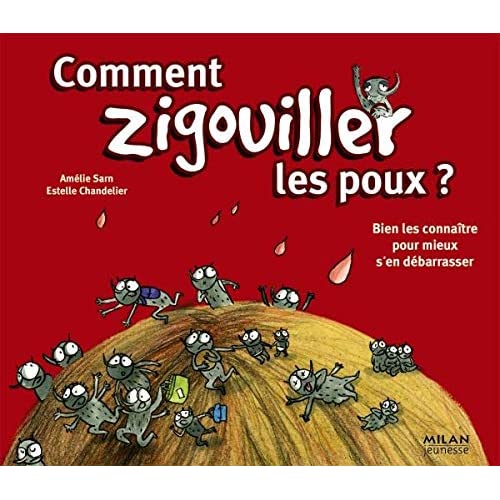 Comment zigouiller les poux ?: Bien les connaître pour mieux s'en débarrasser