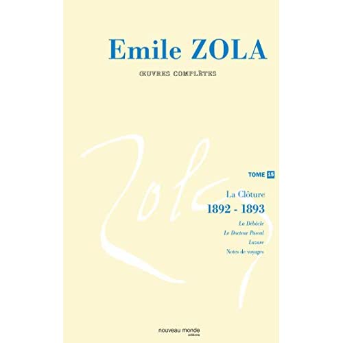 Oeuvres complètes d'Emile Zola, tome 15: La clôture (1892-1893)