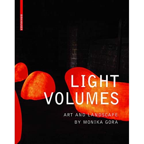 Light Volumes: Art and Landscape by Monika Gora