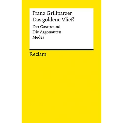 Da Goldene Vliess: Dramatisches Gedicht in drei Abteilungen. Der Gastfreund / Die Argonauten / Medea