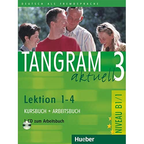 Tangram aktuell: Kurs- und Arbeitsbuch 3 - Lektion 1-4 mit CD zum Arbeitsbuch: Deutsch als Fremdsprache