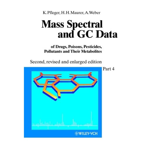 Mass Spectral and GC Data of Drugs, Poisons, Pesticides, Pollutants and Their Metabolites: Supplement Pt. 4