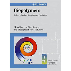 Biopolymers: Biopolymers Miscellaneous Biopolymers and Biodegradation of Synthetic Polymers v. 9