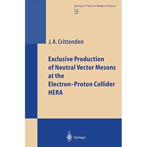 Exclusive Production of Neutral Vector Mesons at the Electron-Proton Collider HERA (Springer Tracts in Modern Physics)