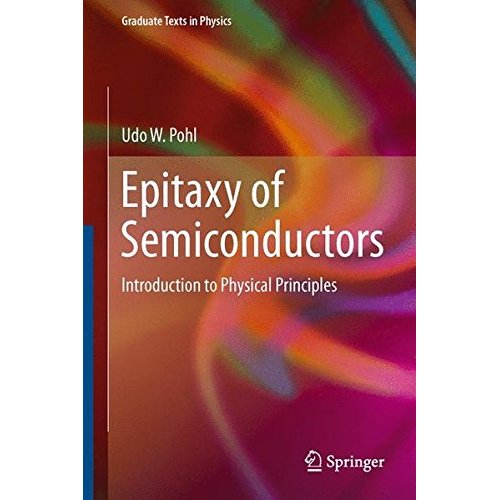 Epitaxy of Semiconductors: Introduction to Physical Principles (Graduate Texts in Physics)