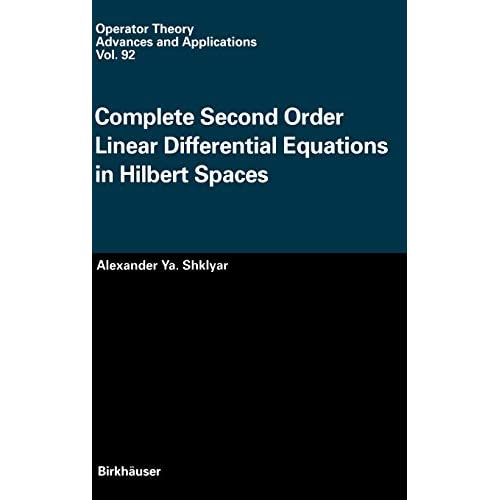 Complete Second Order Linear Differential Equations in Hilbert Spaces: 92 (Operator Theory: Advances and Applications, 92)