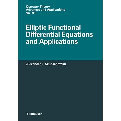 Elliptic Functional Differential Equations and Applications: 91 (Operator Theory: Advances and Applications)