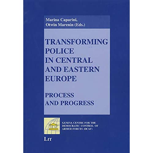 Transforming Police in Central and Eastern Europe: Process and Progress