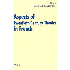 Aspects of Twentieth-century Theatre in French