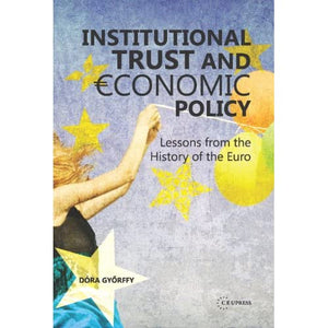 Institutional Trust and Economic Policy: Lessons from the History of the Euro