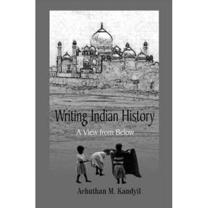 Writing Indian History: A View from Below