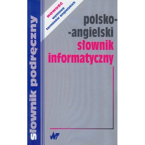 Slownik informatyczny polsko angielski: S?ownik podr?czny