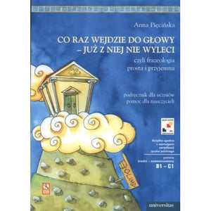 Co raz wejdzie do glowy juz z niej nie wyleci + CD: Czyli frazeologia prosta i przyjemna