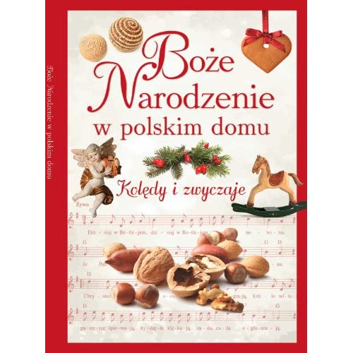 Bo?e Narodzenie w polskim domu: Kol?dy i zwyczaje