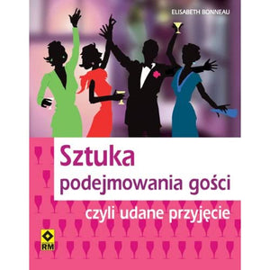 Sztuka podejmowania gosci czyli udane przyjecie