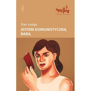 Jestem komunistyczna baba (INNA EUROPA INNA LITERATURA)