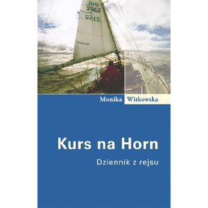 Kurs na Horn. Dziennik z rejsu (FAKT)