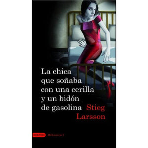 La chica que sonaba con una cerilla y un bidon de gasolina. Vol. 2 Triologia Millennium (Spanish Edition)