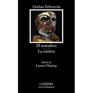 El Matadero La Cautiva (Letras Hispanicas)