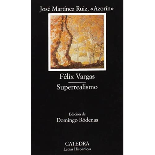 Felix Vargas: Etopeya; Superrealismo: Prenovela: 507 (Letras Hispanicas)