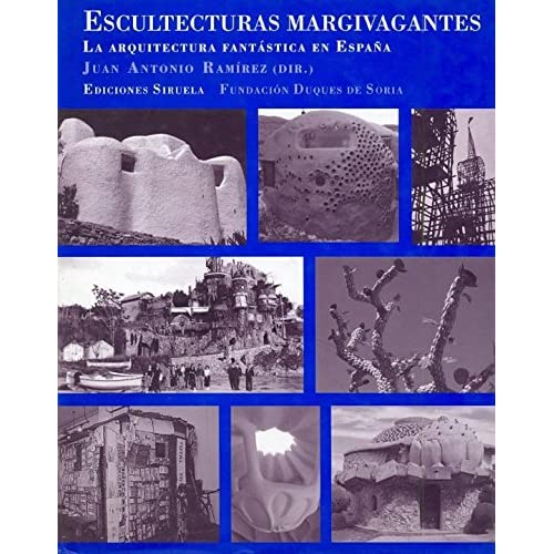 Escultecturas margivagantes: La arquitectura fantastica en Espana / Fantastic Architecture in Spain (Biblioteca Azul: Serie Menor / Blue Library: Minor Series)