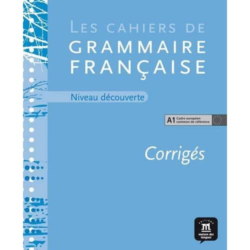 Les cahiers de grammaire: Corriges niveau decouverte