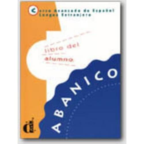 Abanico: Libro del alumno: Curso Avanzado de Espanol, Lengua Extrajera, Libro del alumno