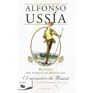 El secuestro de mamá: Memorias del Marqués de Sotoancho II