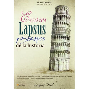 Errores, lapsus y gazapos de la historia / Historical Frauds, Deceits and Cons (Historia Insolita / Unusual History)