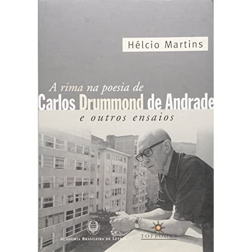 Rima Na Poesia De Carlos Drummond De Andrade E Outros Ensaios, A