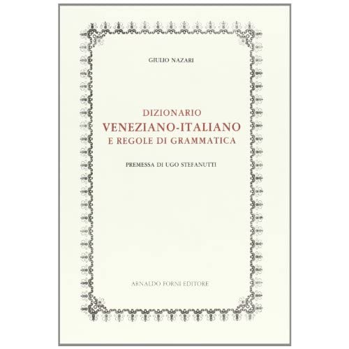 Dizionario veneziano-italiano e regole di grammatica (rist. anast. 1876)