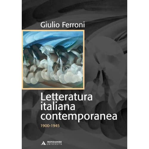 Letteratura italiana contemporanea. 1900-1945