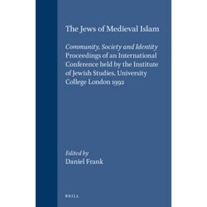 The Jews of Medieval Islam: Community, Society and Identity. Proceedings of an International Conference Held by the Institute of Jewish Studies, ... 1992: 16 (Études Sur Le Judaïsme Médiéval)