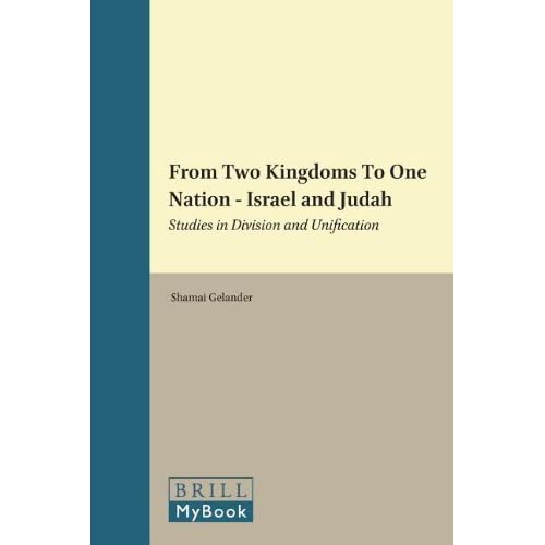 From Two Kingdoms to One Nation - Israel and Judah: Studies in Division and Unification: 56 (Studia Semitica Neerlandica)